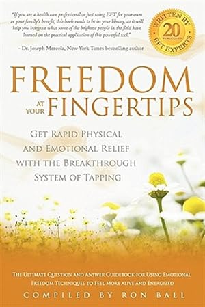 Immagine del venditore per Freedom at Your Fingertips: Get Rapid Physical and Emotional Relief with the Breakthrough System of Tapping venduto da GreatBookPrices