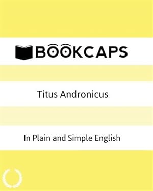 Seller image for Titus Andronicus in Plain and Simple English : A Modern Translation and the Original Version for sale by GreatBookPrices