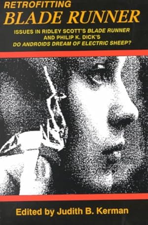 Seller image for Retrofitting Blade Runner : Issues in Ridley Scott's "Blade Runner" and Philip K. Dick's "Do Androids Dream of Electric Sheep?" for sale by GreatBookPrices