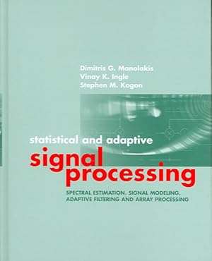 Seller image for Statistical and Adaptive Signal Processing : Spectral Estimation, Signal Modeling, Adaptive Filtering and Array Processing for sale by GreatBookPrices