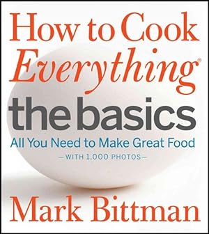 Seller image for How to Cook Everything : The Basics : All You Need to Make Great Food--with 1,000 Photos for sale by GreatBookPrices