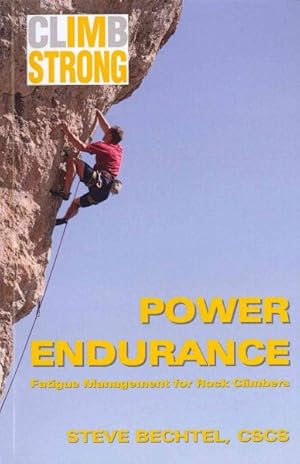 Imagen del vendedor de Power Endurance : Fatigue Management for Rock Climbing a la venta por GreatBookPrices