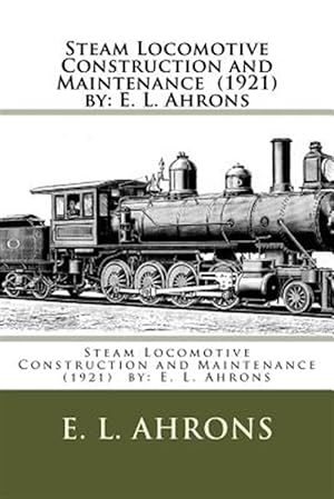 Image du vendeur pour Steam Locomotive Construction and Maintenance mis en vente par GreatBookPrices