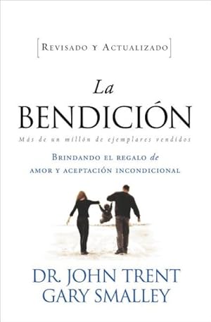 Bild des Verkufers fr La bendicion / Blessing : Brindando El Regalo De Amor Y Aceptacion Incondicional/ Giving the Gift of Love and Unconditional Acceptance -Language: Spanish zum Verkauf von GreatBookPrices