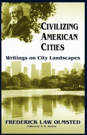 Seller image for Civilizing American Cities : Writings on City Landscapes for sale by GreatBookPrices
