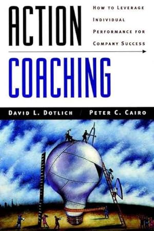 Seller image for Action Coaching : How to Leverage Individual Performance for Company Success for sale by GreatBookPrices