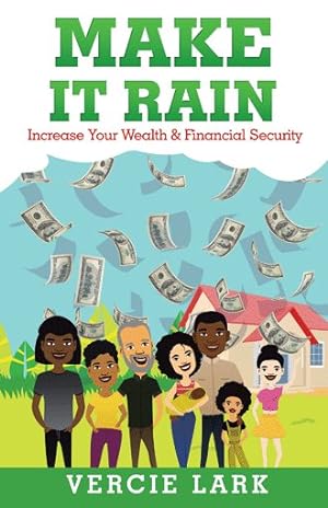 Seller image for Make It Rain : Increase Your Wealth & Financial Security for sale by GreatBookPrices