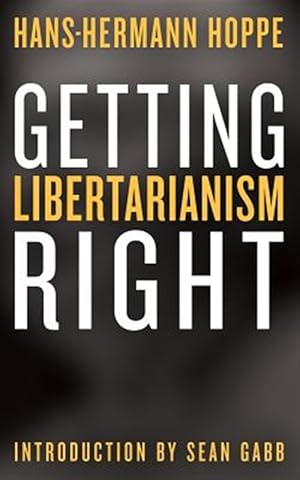 Immagine del venditore per Getting Libertarianism Right venduto da GreatBookPrices