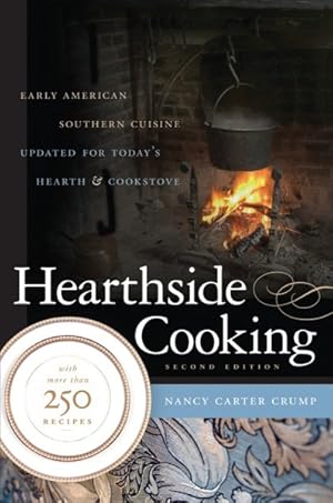 Imagen del vendedor de Hearthside Cooking : Early American Southern Cuisine Updated for Today's Hearth & Cookstove a la venta por GreatBookPrices