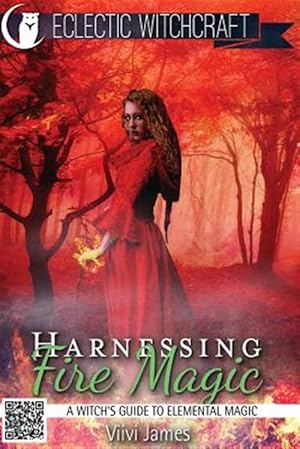 Bild des Verkufers fr Harnessing Fire Magic (a Witch's Guide to Elemental Magic) zum Verkauf von GreatBookPrices