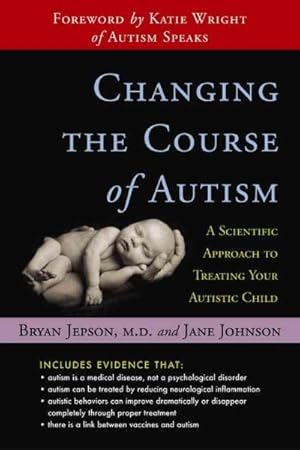 Seller image for Changing the Course of Autism : A Scientific Approach for Parents and Physicians for sale by GreatBookPrices