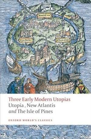 Image du vendeur pour Three Early Modern Utopias : Utopia/ New Atlantis/ The Isle of Pines mis en vente par GreatBookPrices