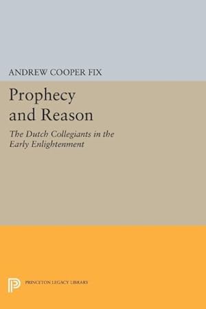 Seller image for Prophecy and Reason : The Dutch Collegiants in the Early Enlightenment for sale by GreatBookPrices