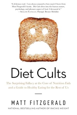 Seller image for Diet Cults : The Surprising Fallacy at the Core of Nutrition Fads and a Guide to Healthy Eating for the Rest of Us for sale by GreatBookPrices