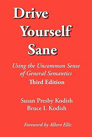 Imagen del vendedor de Drive Yourself Sane: Using the Uncommon Sense of General Semantics. Third Edition. a la venta por GreatBookPrices