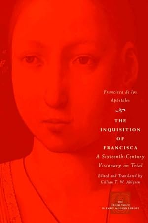 Seller image for Inquisition Of Francisca : A Sixteenth-century Visionary On Trial for sale by GreatBookPrices