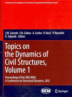 Image du vendeur pour Topics on the Dynamics of Civil Structures : Proceedings of the 30th IMAC, a Conference on Structural Dynamics, 2012 mis en vente par GreatBookPrices