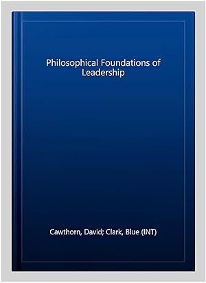Seller image for Philosophical Foundations of Leadership for sale by GreatBookPrices