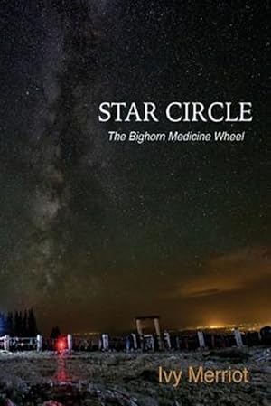 Bild des Verkufers fr Star Circle : The Bighorn Medicine Wheel zum Verkauf von GreatBookPrices