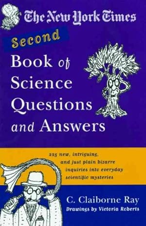 Seller image for New York Times Second Book of Science Questions and Answers : 225 New, Intriguing, and Just Plain Bizarre Inquiries into Everyday Scientific Mysteries for sale by GreatBookPrices