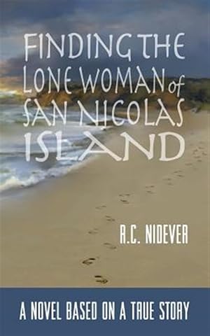 Bild des Verkufers fr Finding the Lone Woman of San Nicolas Island: A Novel Based on a True Story zum Verkauf von GreatBookPrices