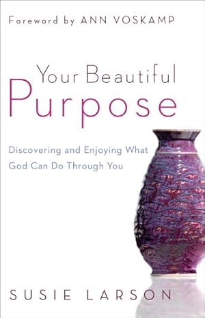 Imagen del vendedor de Your Beautiful Purpose : Discovering and Enjoying What God Can Do Through You a la venta por GreatBookPrices
