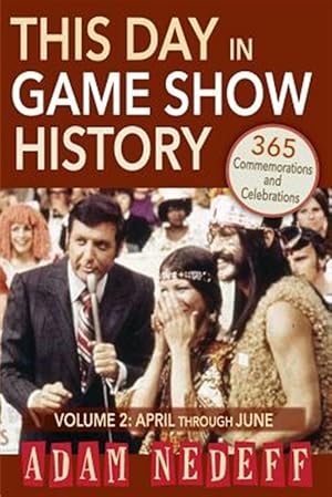 Bild des Verkufers fr This Day in Game Show History- 365 Commemorations and Celebrations, Vol. 2: April through June zum Verkauf von GreatBookPrices