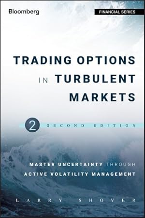 Immagine del venditore per Trading Options in Turbulent Markets : Master Uncertainty through Active Volatility Management venduto da GreatBookPrices