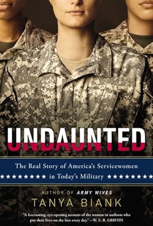 Seller image for Undaunted : The Real Story of America's Servicewomen in Today's Military for sale by GreatBookPrices