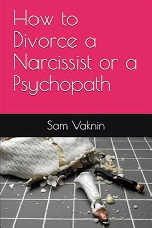 Bild des Verkufers fr How to Divorce a Narcissist or a Psychopath zum Verkauf von GreatBookPrices