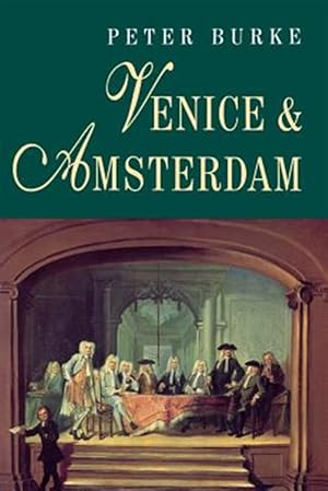 Immagine del venditore per Venice and Amsterdam : A Study of Seventeenth-Century Elites venduto da GreatBookPrices