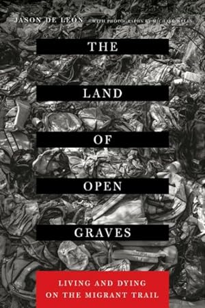 Seller image for Land of Open Graves : Living and Dying on the Migrant Trail for sale by GreatBookPrices