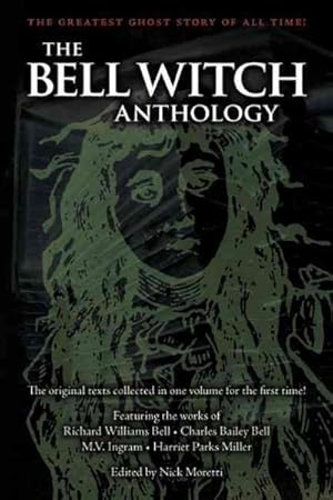 Image du vendeur pour Bell Witch Anthology : The Original Texts Collected in One volume for the First time! mis en vente par GreatBookPrices