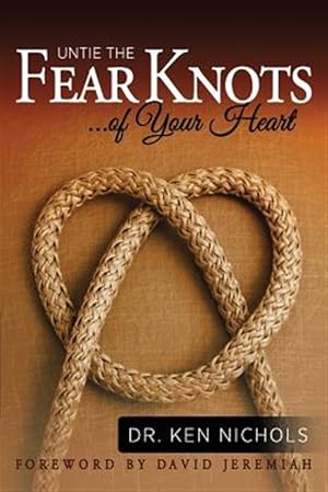 Imagen del vendedor de Untie the Fear Knots of Your Heart a la venta por GreatBookPrices