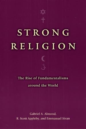 Bild des Verkufers fr Strong Religion : The Rise of Fundamentalisms Around the World zum Verkauf von GreatBookPrices