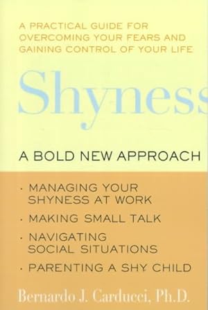 Seller image for Shyness : A Bold New Approach : Managing Your Shyness at Work, Making Small Talk, Navigating Social Situations, Parenting a Shy Child for sale by GreatBookPrices