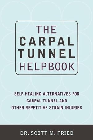 Imagen del vendedor de Carpal Tunnel Helpbook : Self-Healing Alternatives for Carpal Tunnel and Other Repetitive Strain Injuries a la venta por GreatBookPrices
