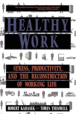 Bild des Verkufers fr Healthy Work : Stress, Productivity, and the Reconstruction of Working Life zum Verkauf von GreatBookPrices