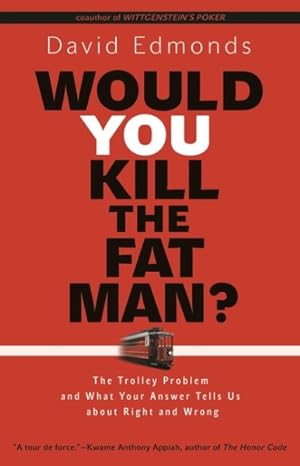 Image du vendeur pour Would You Kill the Fat Man? : The Trolley Problem and What Your Answer Tells Us About Right and Wrong mis en vente par GreatBookPrices