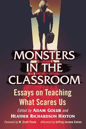 Bild des Verkufers fr Monsters in the Classroom : Essays on Teaching What Scares Us zum Verkauf von GreatBookPrices