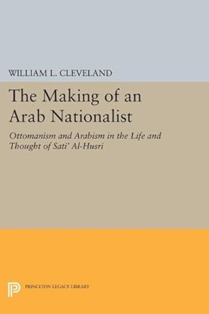 Imagen del vendedor de Making of an Arab Nationalist : Ottomanism and Arabism in the Life and Thought of Sati' Al-husri a la venta por GreatBookPrices