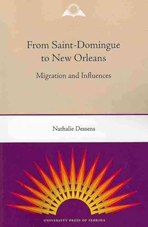 Seller image for From Saint-Domingue to New Orleans : Migration and Influences for sale by GreatBookPrices