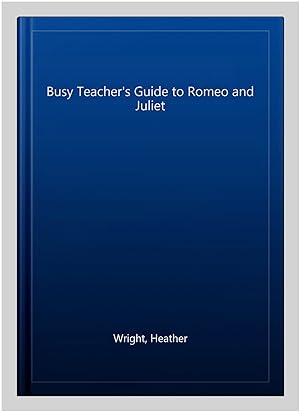 Image du vendeur pour Busy Teacher's Guide to Romeo and Juliet mis en vente par GreatBookPrices