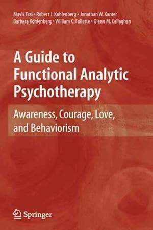 Immagine del venditore per Guide to Functional Analytic Psychotherapy : Awareness, Courage, Love, and Behaviorism venduto da GreatBookPrices