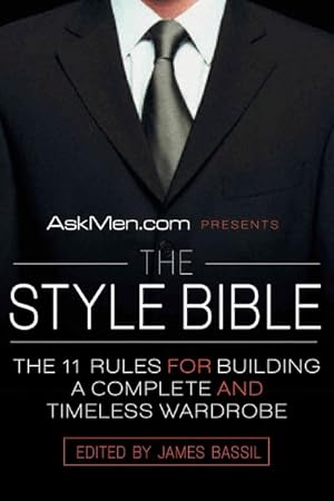 Immagine del venditore per Askmen.com Presents the Style Bible : The 11 Rules for Building a Complete and Timeless Wardrobe venduto da GreatBookPrices