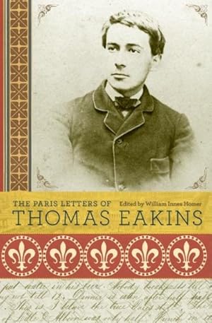 Immagine del venditore per Paris Letters of Thomas Eakins venduto da GreatBookPrices