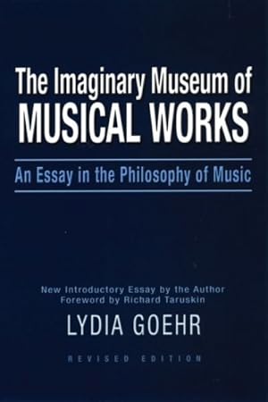 Immagine del venditore per Imaginary Museum of Musical Works : An Essay in the Philosophy of Music venduto da GreatBookPrices