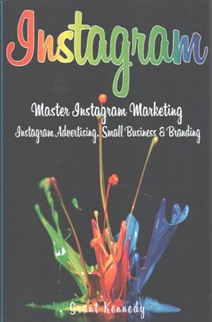 Immagine del venditore per Instagram : Master Instagram Marketing - Instagram Advertising, Small Business and Branding venduto da GreatBookPrices