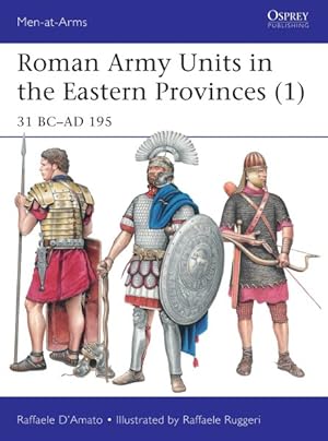 Imagen del vendedor de Roman Army Units in the Eastern Provinces : 31 BC-AD 195 a la venta por GreatBookPrices