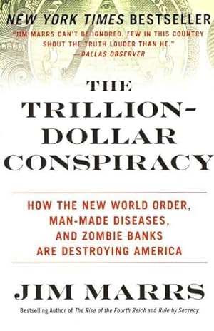 Imagen del vendedor de Trillion-Dollar Conspiracy : How the New World Order, Man-Made Diseases, and Zombie Banks Are Destroying America a la venta por GreatBookPrices